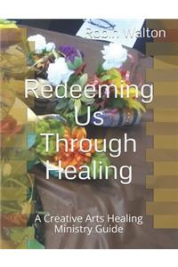 Redeeming Us Through Healing