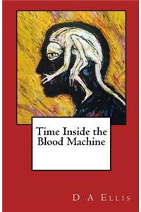 Time Inside the Blood Machine