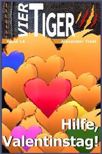 Vier Tiger: Hilfe, Valentinstag!