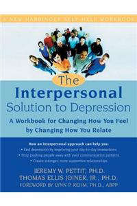 The Interpersonal Solution to Depression: A Workbook for Changing How You Feel by Changing How You Relate