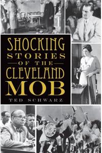 Shocking Stories of the Cleveland Mob
