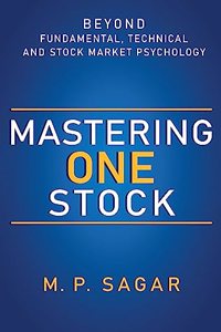 Mastering One Stock - Beyond Fundamental, Technical and Stock Market Psychology