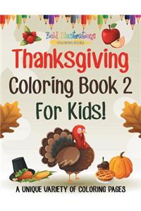 Thanksgiving Coloring Book 2 For Kids! A Unique Variety Of Coloring Pages