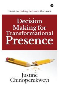 Decision Making for Transformational Presence