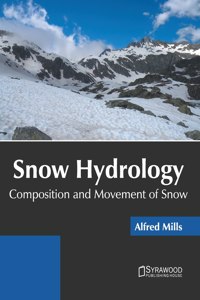 Snow Hydrology: Composition and Movement of Snow