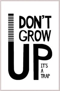 don't grow up it's a trap
