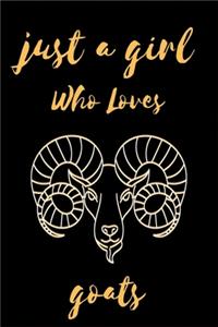 Just A Girl Who Loves goats: Notebook Gift for goats Lovers, To Use in School, Home or Office Journaling, Notebook (journal,120 page, White Paper 6x9 inches), Medium College-Rul