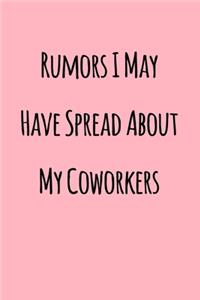 Rumors I May Have Spread About My Coworkers