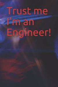 Trust me I'm an Engineer!