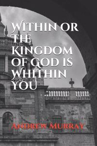 Within or The Kingdom of God is Whithin You
