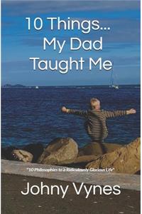 10 Things My Dad Taught Me