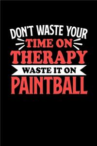 Paintball Notizbuch Don't Waste Your Time On Therapy Waste It On Paintball