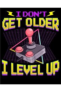 I Don't Get Older I Level Up