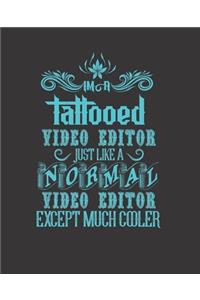 Im a Tattooed Video Editor Just Like a Normal Video Editor Except Much Cooler