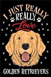 I Just Really Love Golden Retriever Journal Notebook