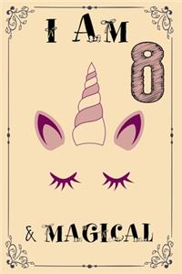 I am 8 & Magical: UNICORN Birthday Journal Happy Birthday 8 Years Old - Journal for kids - 8 Year Old Christmas birthday gift