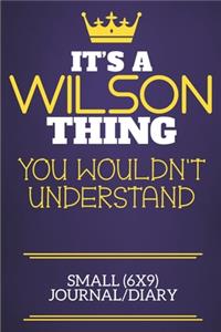 It's A Wilson Thing You Wouldn't Understand Small (6x9) Journal/Diary