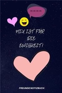 Nix Ist Für Die Ewigkeit!