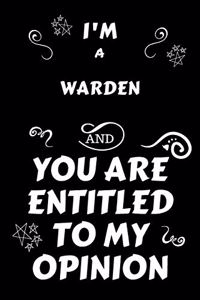 I'm A Warden And You Are Entitled To My Opinion