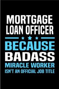 Mortgage loan officer because badass miracle worker isn't an official job title