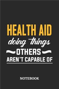 Health Aid Doing Things Others Aren't Capable of Notebook