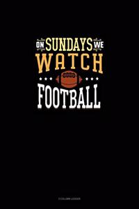 On Sundays We Watch Football