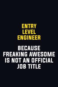 Entry Level Engineer Because Freaking Awesome Is Not An Official Job Title
