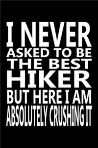 I never asked to be The Best Hiker, But Here I am Absolutely Crushing it