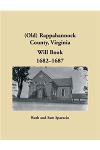 (Old) Rappahannock County, Virginia Will Book, 1682-1687