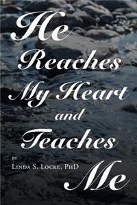 He Reaches My Heart and Teaches Me