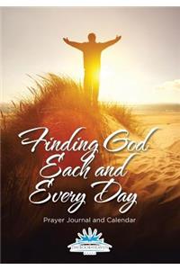 Finding God Each and Every Day. Prayer Journal and Calendar