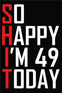 So Happy I'm 49 Today