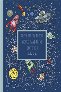 Do to others as you would have them do to you. Luke 6