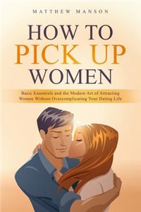 How to Pick Up Women