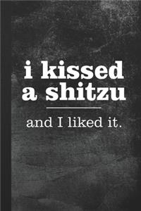 I Kissed A Shitzu And I Liked It