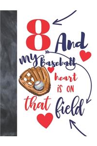 8 And My Baseball Heart Is On That Field