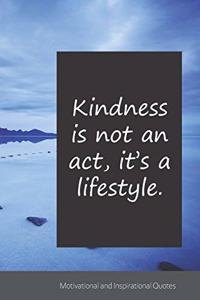 Kindness is not an act, it's a lifestyle.