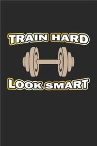 Train Hard Look Smart