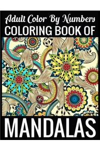 Adult Color By Numbers Coloring Book of Mandalas: Adult Coloring Book 100 Mandala Images Stress Management Coloring Book For Relaxation, Meditation, Happiness and Relief & Art Color Therapy