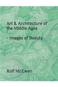 Art & Architecture of the Middle Ages - Images of Beauty