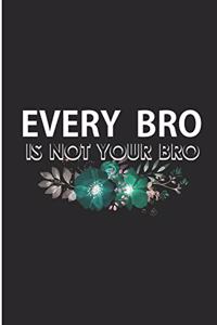 Every Bro Is not Your Bro