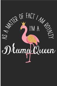 As A Matter Of Fact I Am Royalty I'm A Drama Queen