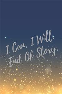 I Can. I Will. End Of Story.