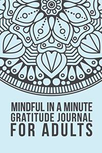 Mindful In A Minute Gratitude Journal For Adults