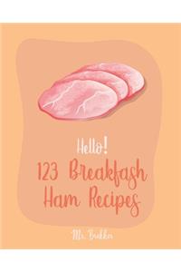 Hello! 123 Breakfast Ham Recipes