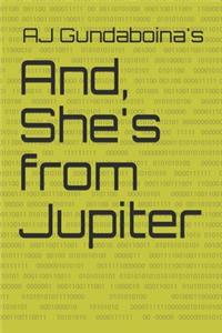 And, She's from Jupiter