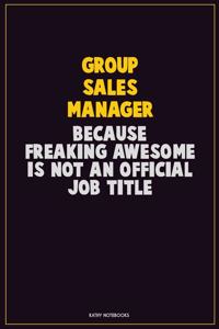 Group Sales Manager, Because Freaking Awesome Is Not An Official Job Title