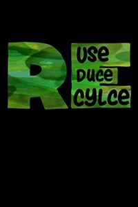 Reuse - Reduce - Recycle
