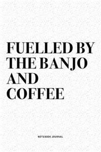Fuelled By The Banjo And Coffee