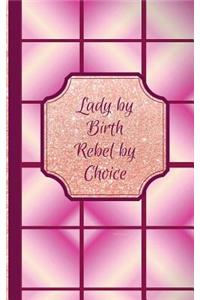 Lady by Birth Rebel by Choice- Masticate